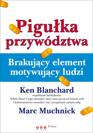 Pigułka przywództwa Ken Blanchard i Mark Muchnick – o książce